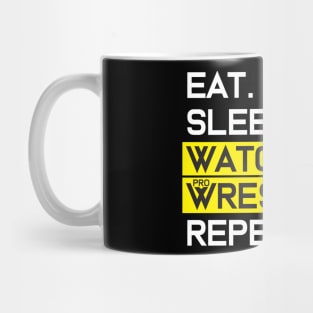 EAT SLEEP WATCH PRO WRESTLING REPEAT Mug